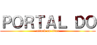 ＰＯＲＴＡＬ ＤＯ (attack on titan)