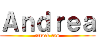 Ａｎｄｒｅａ (attack oan)