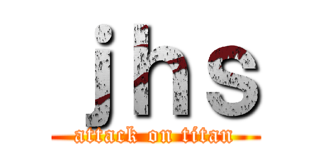 ｊｈｓ (attack on titan)