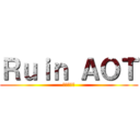 Ｒｕｉｎ ＡＯＴ (進撃の巨人)