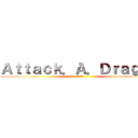 Ａｔｔａｃｋ．Ａ．Ｄｒａｇｏｎ (進擊的巨龍)
