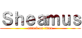 Ｓｈｅａｍｕｓ (attack on titan)