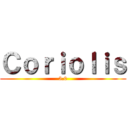 Ｃｏｒｉｏｌｉｓ (5.0)