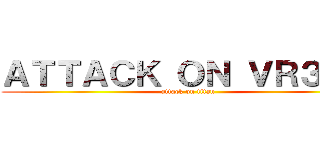 ＡＴＴＡＣＫ ＯＮ ＶＲ３／８ (attack on titan)