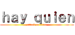 ｈａｙ ｑｕｉｅｎ (attack on titan)