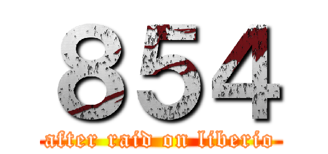 ８５４ (after raid on liberio)