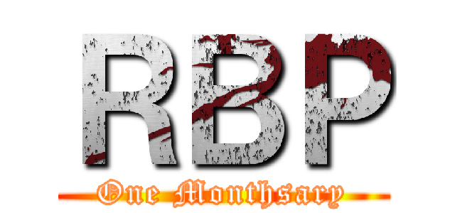 ＲＢＰ (One Monthsary)