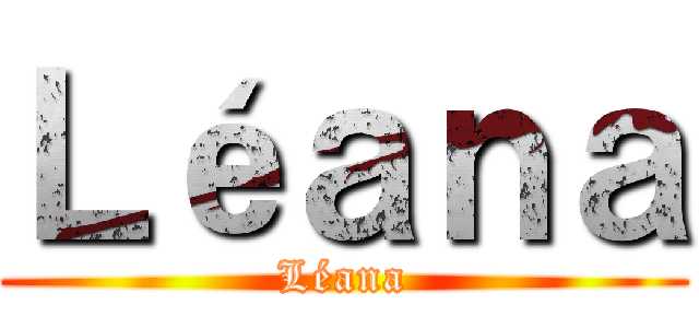 Ｌéａｎａ (Léana)