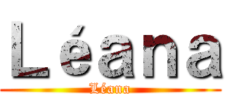 Ｌéａｎａ (Léana)