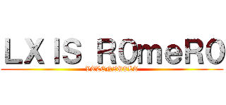 ＬＸＩＳ Ｒ０ｍｅＲ０ (VALENZUELA)