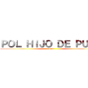 ＰＯＬ ＨＩＪＯ ＤＥ ＰＵＴＡ (negro)