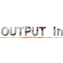 ＯＵＴＰＵＴ ｉｎ (MAPEH)