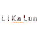 Ｌｉ Ｋａ Ｌｕｎ (attack on titan)