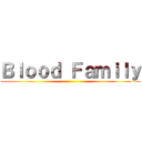 Ｂｌｏｏｄ Ｆａｍｉｌｙ ()