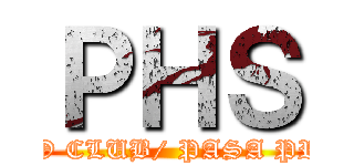 ＰＨＳ (FILIPINO CLUB/ PASA PRESENTS)