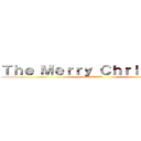Ｔｈｅ Ｍｅｒｒｙ Ｃｈｒｉｓｔｍａｓ (ザ・メリークリスマス)