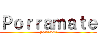 Ｐｏｒｒａｍａｔｅ (Porramate)