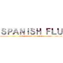 ＳＰＡＮＩＳＨ ＦＬＵ (how it changed our society)