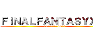 ＦＩＮＡＬＦＡＮＴＡＳＹＸＩＶ (©SQUARE ENIX)