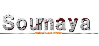 Ｓｏｕｍａｙａ  (attack on titan)