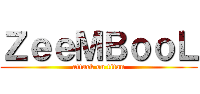 ＺｅｅＭＢｏｏＬ (attack on titan)