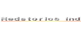 Ｒｅｄｓｔｏｒｉｃｓ Ｉｎｄｉｃａｔｏｒｓ Ａｓｓｏｃｉａｔｉｏｎ (R.I.A.)