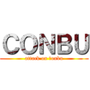 ＣＯＮＢＵ (attack on ｃonbu)