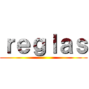 ｒｅｇｌａｓ ()