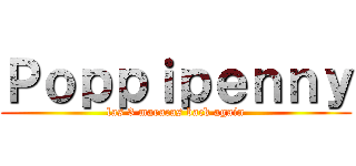 Ｐｏｐｐｉｐｅｎｎｙ (las 3 maracas back again)