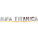 ＲＩＦＡ ＴＩＴＡＮＩＣＡ (attack on titan)