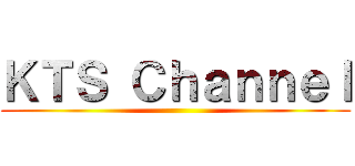 ＫＴＳ Ｃｈａｎｎｅｌ ()