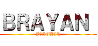 ＢＲＡＹＡＮ  (JEAGUER)