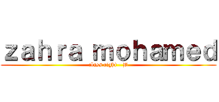 ｚａｈｒａ ｍｏｈａｍｅｄ (class eight - B)