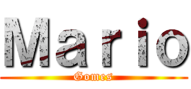 Ｍａｒｉｏ (Gomes)