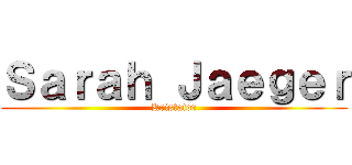 Ｓａｒａｈ Ｊａｅｇｅｒ (Kristator)