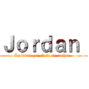 Ｊｏｒｄａｎ  (Le titan qui c’est se cacher  )