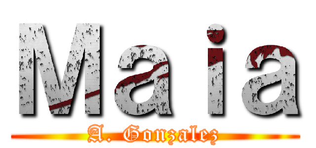 Ｍａｉａ (A. Gonzalez)