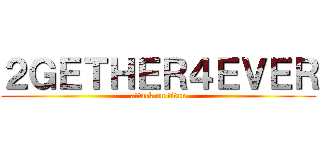 ２ＧＥＴＨＥＲ４ＥＶＥＲ (attack on titan)