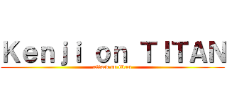 Ｋｅｎｊｉ ｏｎ ＴＩＴＡＮ (attack on titan)