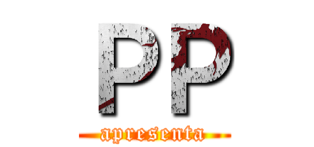 ＰＰ (apresenta)