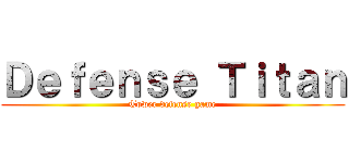 Ｄｅｆｅｎｓｅ Ｔｉｔａｎ (Tower defense game)