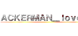 ＡＣＫＥＲＭＡＮ＿ｌｏｖｅｒｓ ()