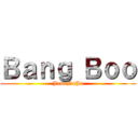 Ｂａｎｇ Ｂｏｏ (JameNaJa)