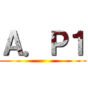 Ａ．Ｐ１ ()