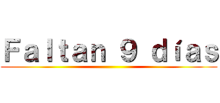 Ｆａｌｔａｎ ９ ｄíａｓ ()
