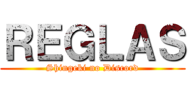 ＲＥＧＬＡＳ (Shingeki no Discord)