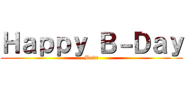 Ｈａｐｐｙ Ｂ－Ｄａｙ (Britt)
