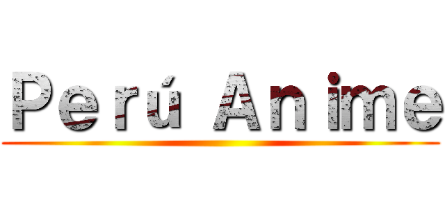 Ｐｅｒú Ａｎｉｍｅ ()