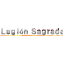 Ｌｅｇｉóｎ Ｓａｇｒａｄａ (Y a ti quién te conoce papá)