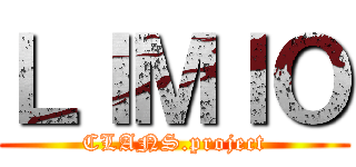 ＬＩＭＩＯ (CLANS.project)